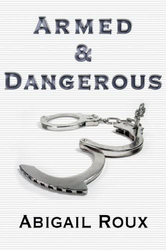 Cut & Run 05 - Armed & Dangerous by Abigail Roux