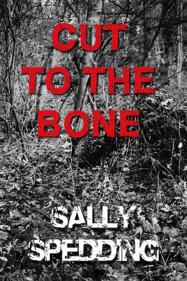 Cut To The Bone by Sally Spedding