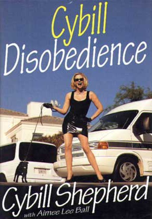 Cybill Disobedience by Cybill Shepherd