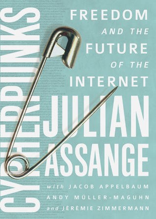 Cypherpunks: Freedom and the Future of the Internet (2012) by Julian Assange