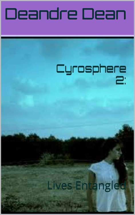 Cyrosphere 2:: Lives Entangled by Deandre Dean