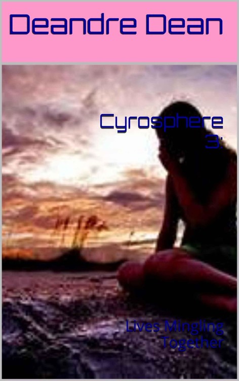 Cyrosphere 3:: Lives Mingling Together by Deandre Dean