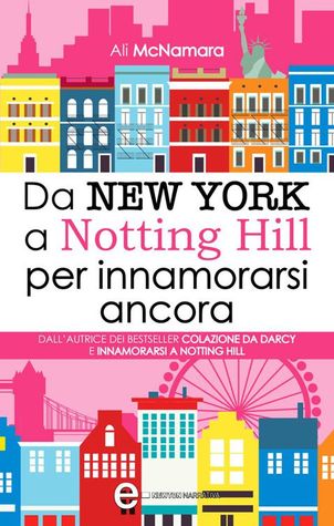 Da New York a Notting Hill per innamorarsi ancora (2014) by Ali McNamara