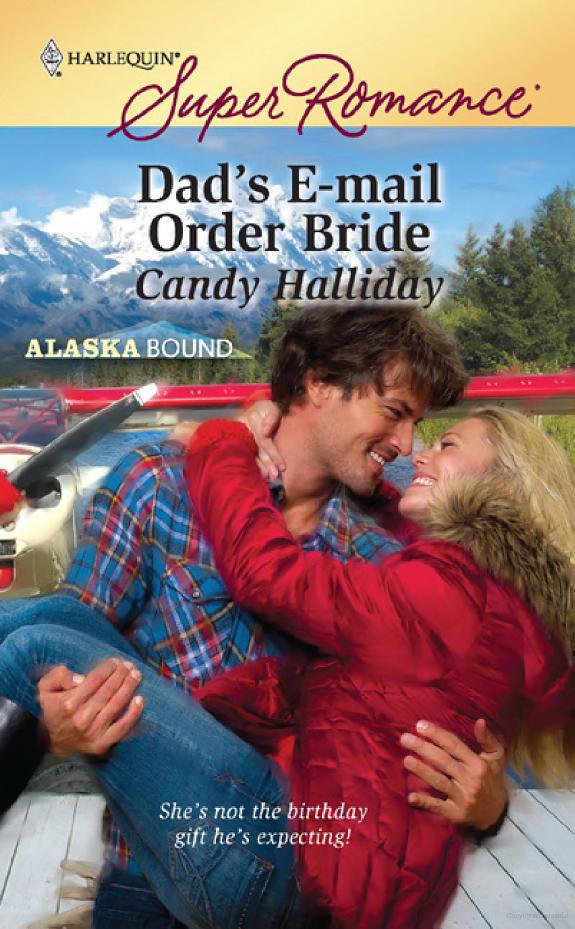 Dad's E-Mail Order Bride by Candy Halliday - Alaska Bound 01 - Dad's E-Mail Order Bride