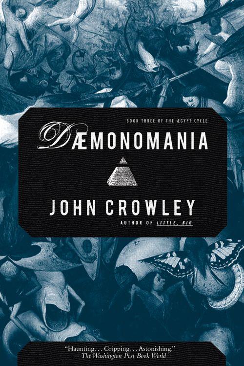 DAEMONOMANIA: Book Three of the Aegypt Cycle by Crowley, John