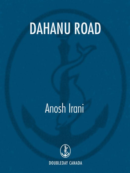 Dahanu Road: A novel by Anosh Irani