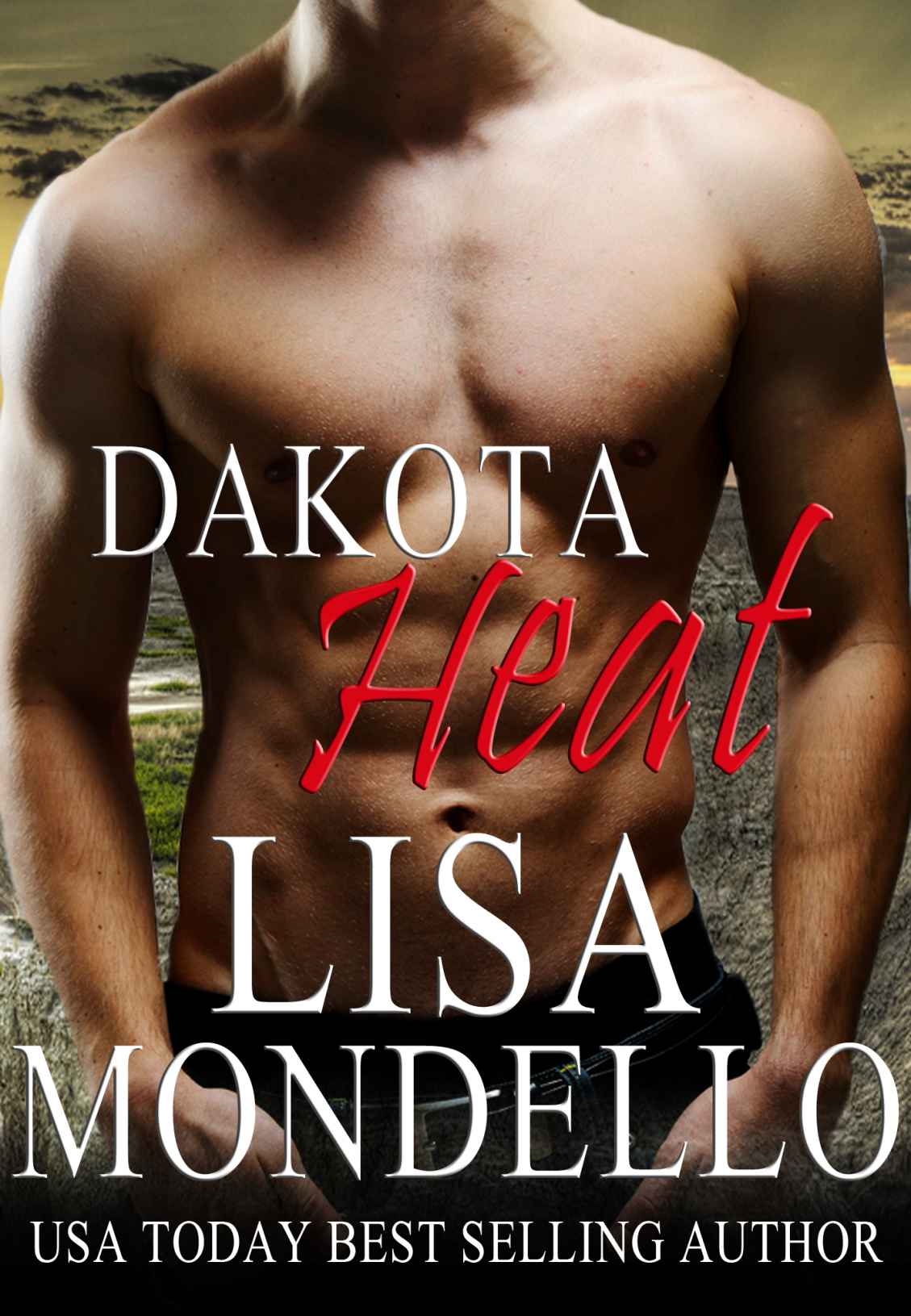 Dakota Heat (Book 3 - Dakota Hearts) by Mondello, Lisa