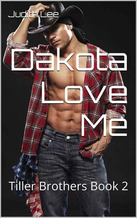 Dakota Love Me: Tiller Brothers Book 2 by Lee, Judith