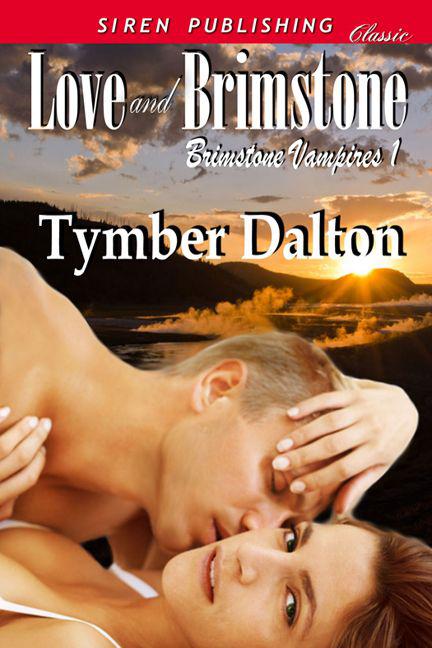 Dalton, Tymber - Love and Brimstone [Brimstone Vampires 1] (Siren Publishing Classic) by Tymber Dalton
