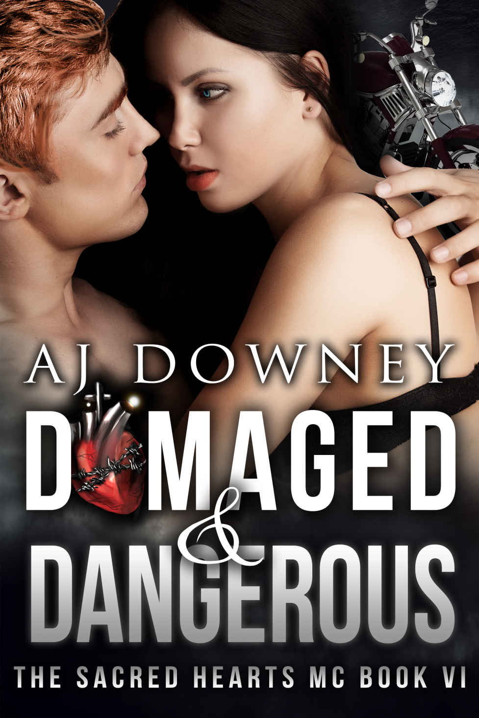 Damaged & Dangerous: The Sacred Hearts MC Book VI by A. J. Downey