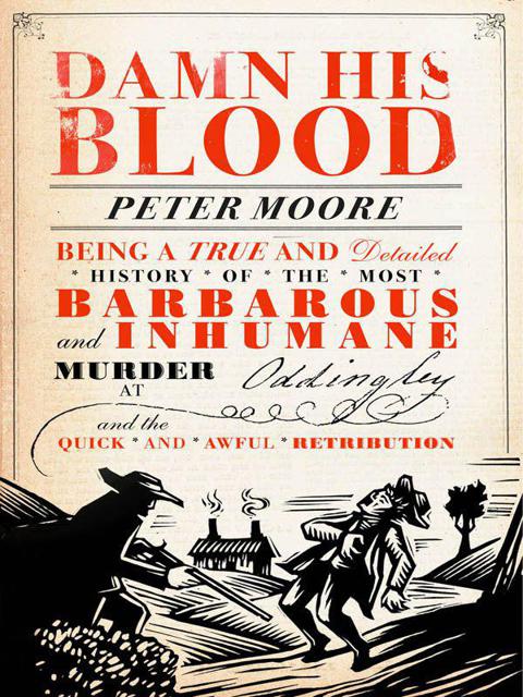 Damn His Blood by Peter Moore