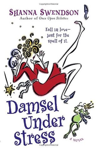 Damsel Under Stress (2007) by Shanna Swendson