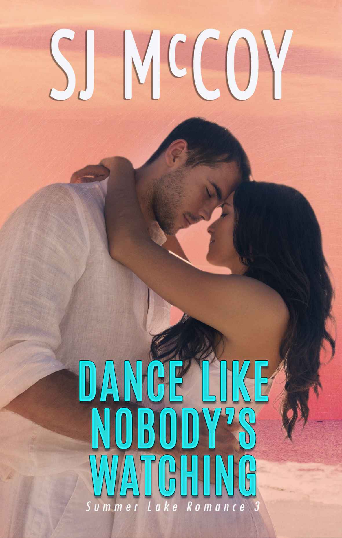 Dance Like Nobody's Watching (Summer Lake 3) by McCoy, SJ