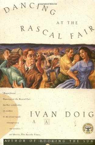 Dancing at the Rascal Fair (1996) by Ivan Doig