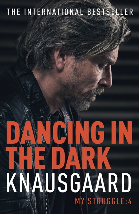 Dancing in the Dark: My Struggle Book 4 by Karl Ove Knausgaard