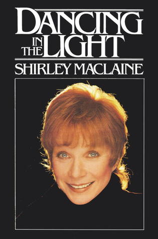 Dancing in the Light (1985) by Shirley Maclaine