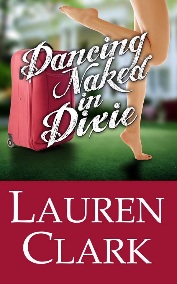 Dancing Naked in Dixie by Lauren Clark