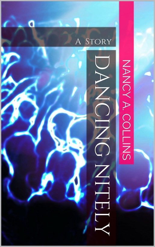 Dancing Nitely by Nancy A. Collins