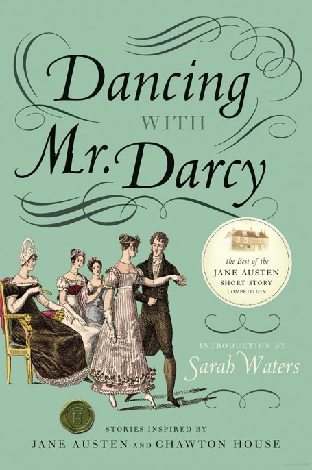 Dancing With Mr. Darcy: Stories Inspired by Jane Austen and Chawton House Library by Sarah Waters