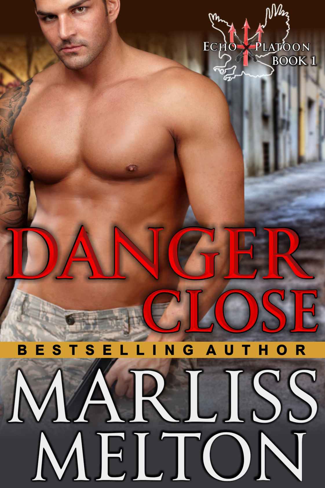 Danger Close (The Echo Platoon Series, Book 1) by Marliss Melton