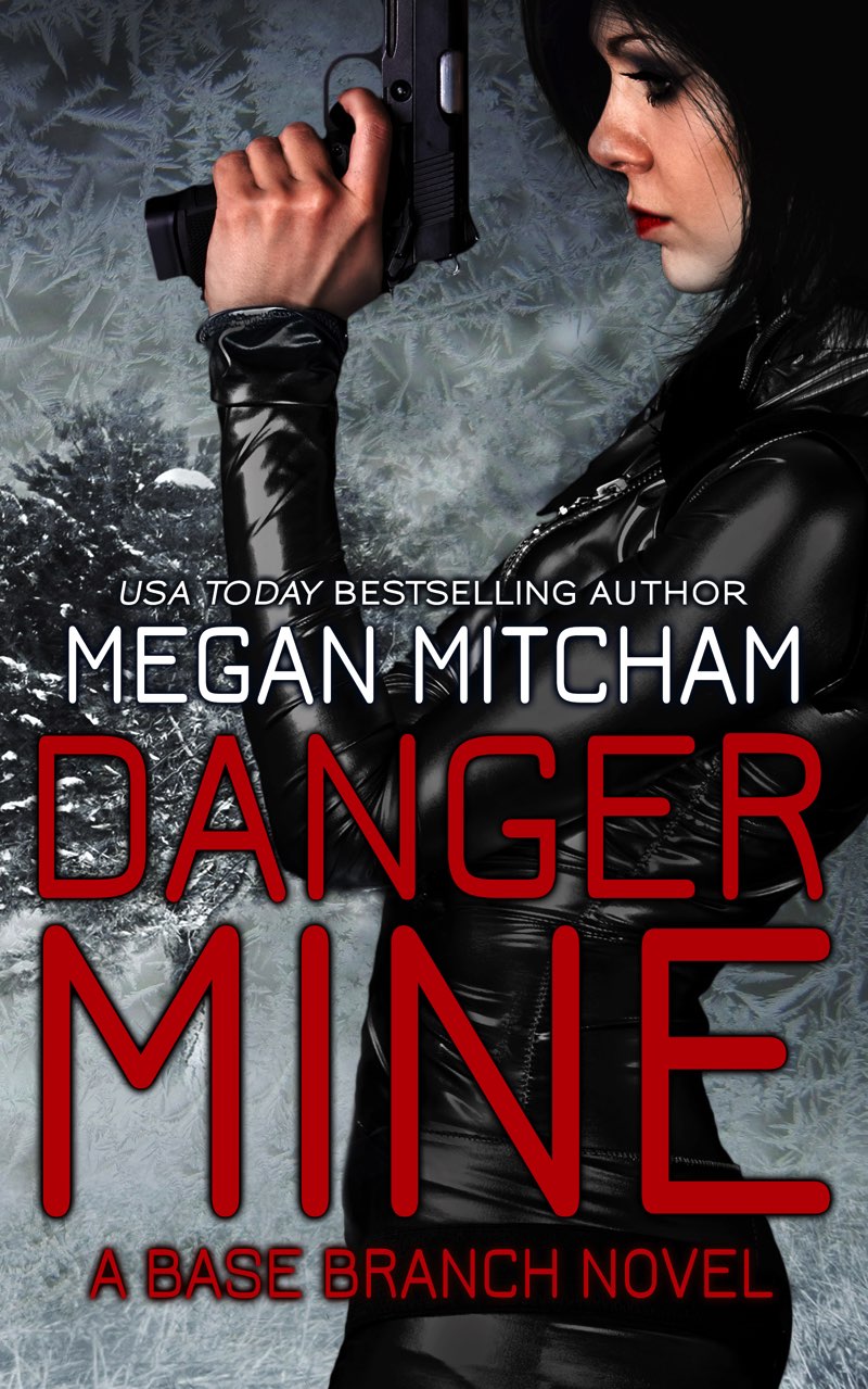 Danger Mine: A Base Branch Novel by Megan Mitcham