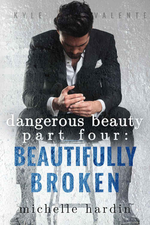 Dangerous Beauty: Part Four: Beautifully Broken by Michelle Hardin