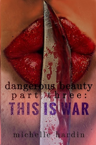 Dangerous Beauty: Part Three: This is War