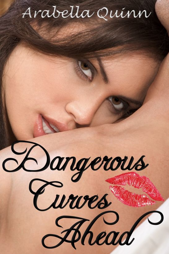 Dangerous Curves Ahead (BBW Erotic Romance) by Arabella Quinn