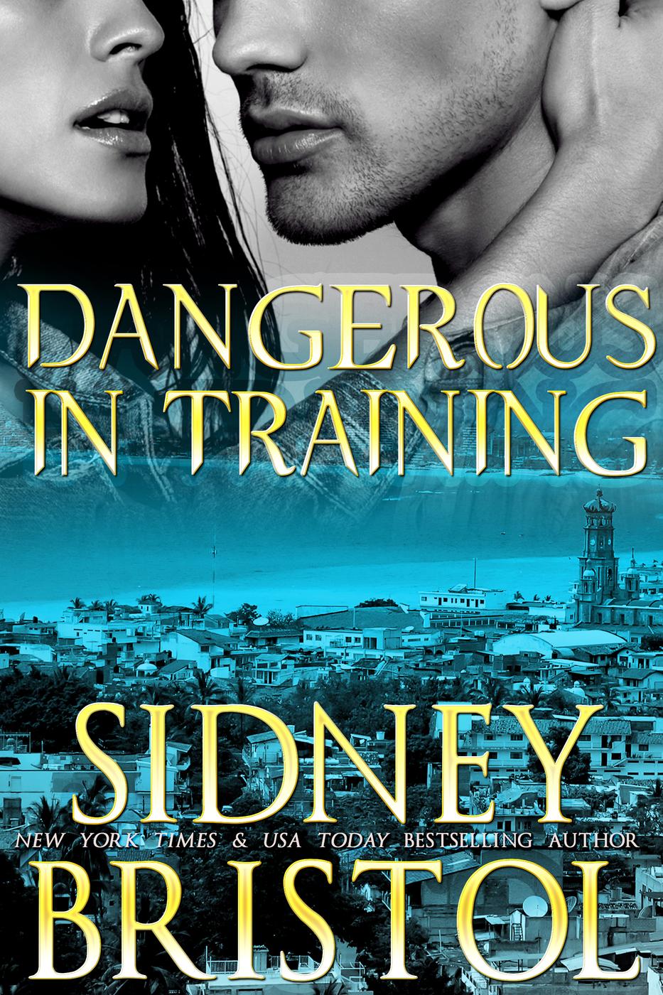 Dangerous in Training (Aegis Group, #2) (2016) by Sidney Bristol