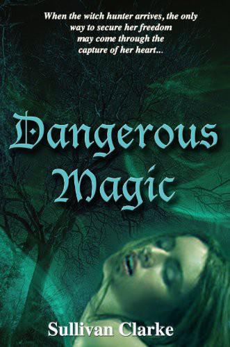 Dangerous Magic by Sullivan Clarke