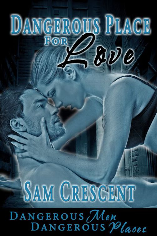 Dangerous Place For Love by Sam Crescent
