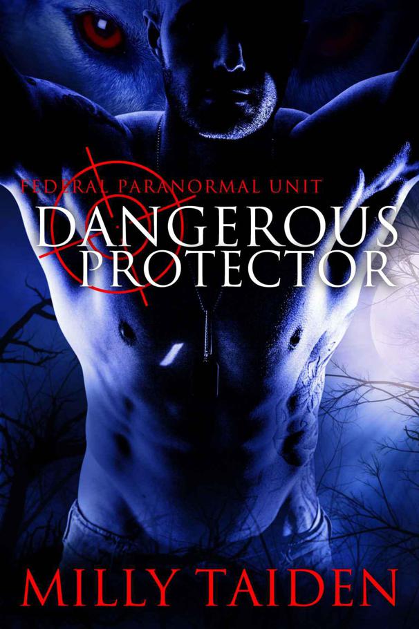 Dangerous Protector (Federal Paranormal Unit) by Milly Taiden