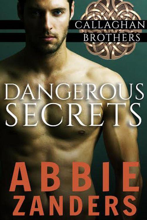 Dangerous Secrets: Callaghan Brothers, Book 1 by Zanders, Abbie