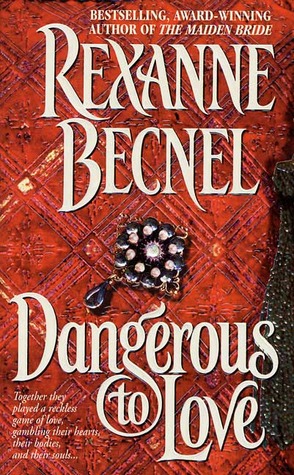 Dangerous To Love (1997) by Rexanne Becnel