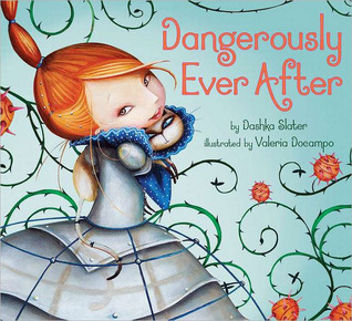 Dangerously Ever After (2012) by Dashka Slater