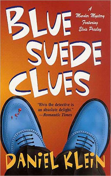 Daniel Klein by Blue Suede Clues: A Murder Mystery Featuring Elvis Presley