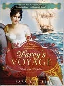 Darcy's Voyage: A Tale of Uncharted Love on the Open Seas (2010) by Kara Louise