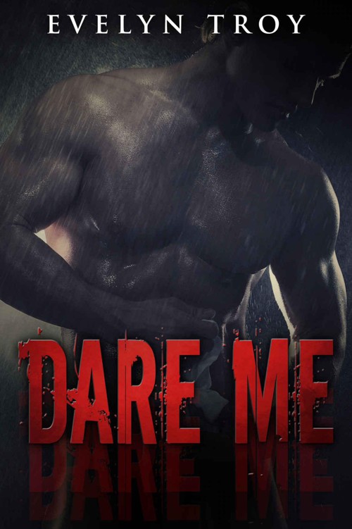 Dare Me: A Dark Billionaire Romance by Troy, Evelyn