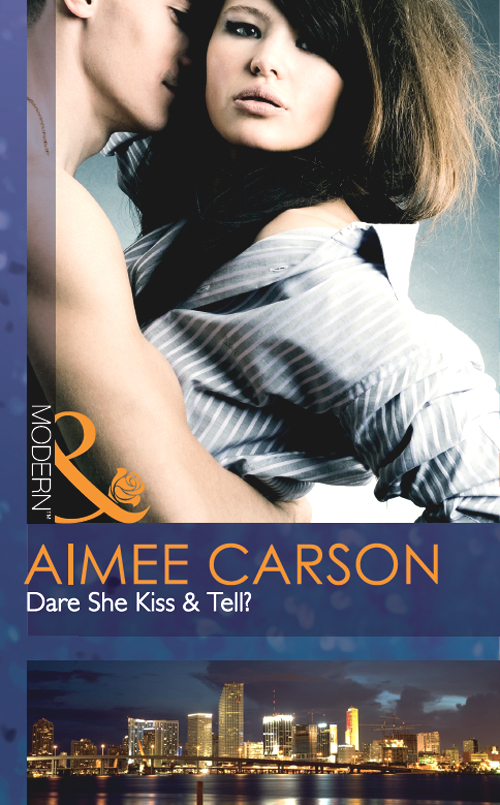 Dare She Kiss & Tell? by Aimee Carson