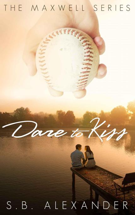 Dare to Kiss (The Maxwell Series Book 1) by Alexander, S.B.