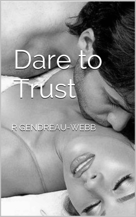 Dare to Trust by R Gendreau-Webb