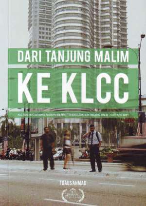 Dari Tanjung Malim ke KLCC (2012) by Fdaus Ahmad