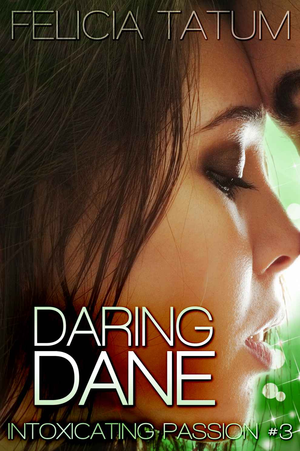 Daring Dane (Intoxicating Passion #3) by Tatum, Felicia