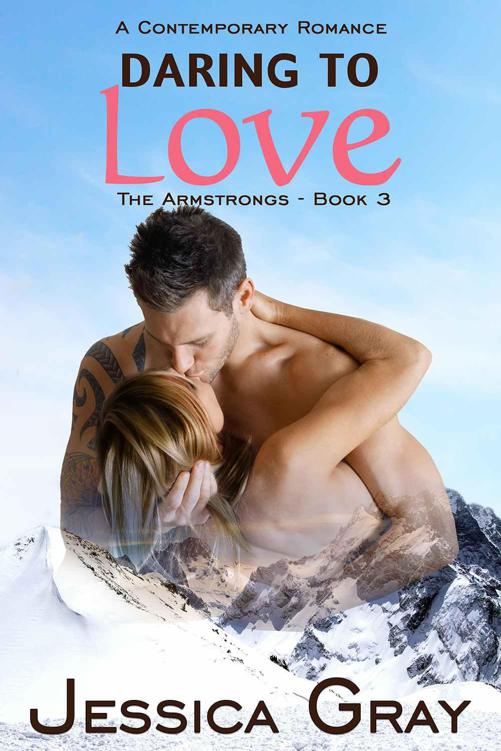 Daring to Love: A Contemporary Romance (The Armstrongs Book 3) by Gray, Jessica