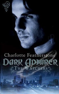 Dark Admirer by Charlotte Featherstone