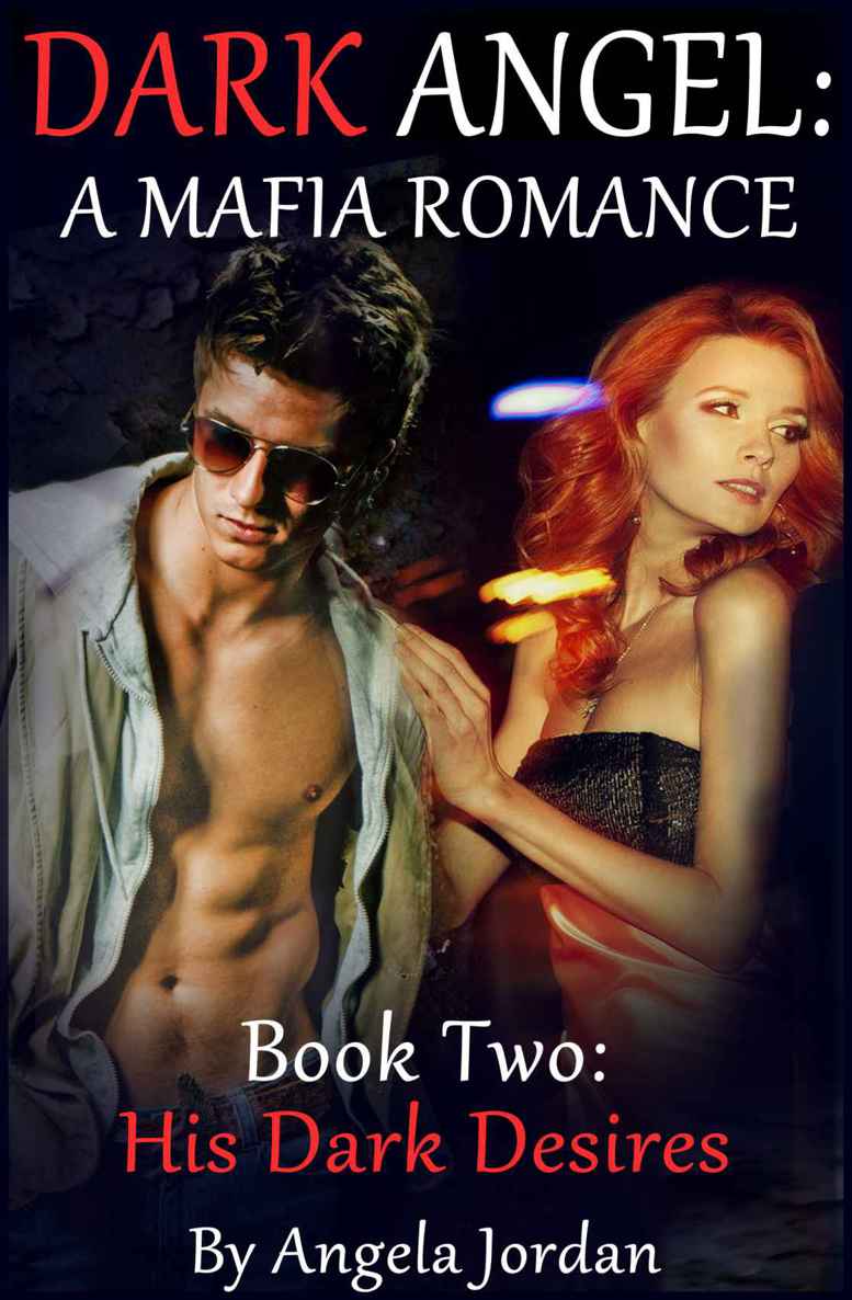 DARK ANGEL: A Mafia Romance -- Book Two: His Dark Desires