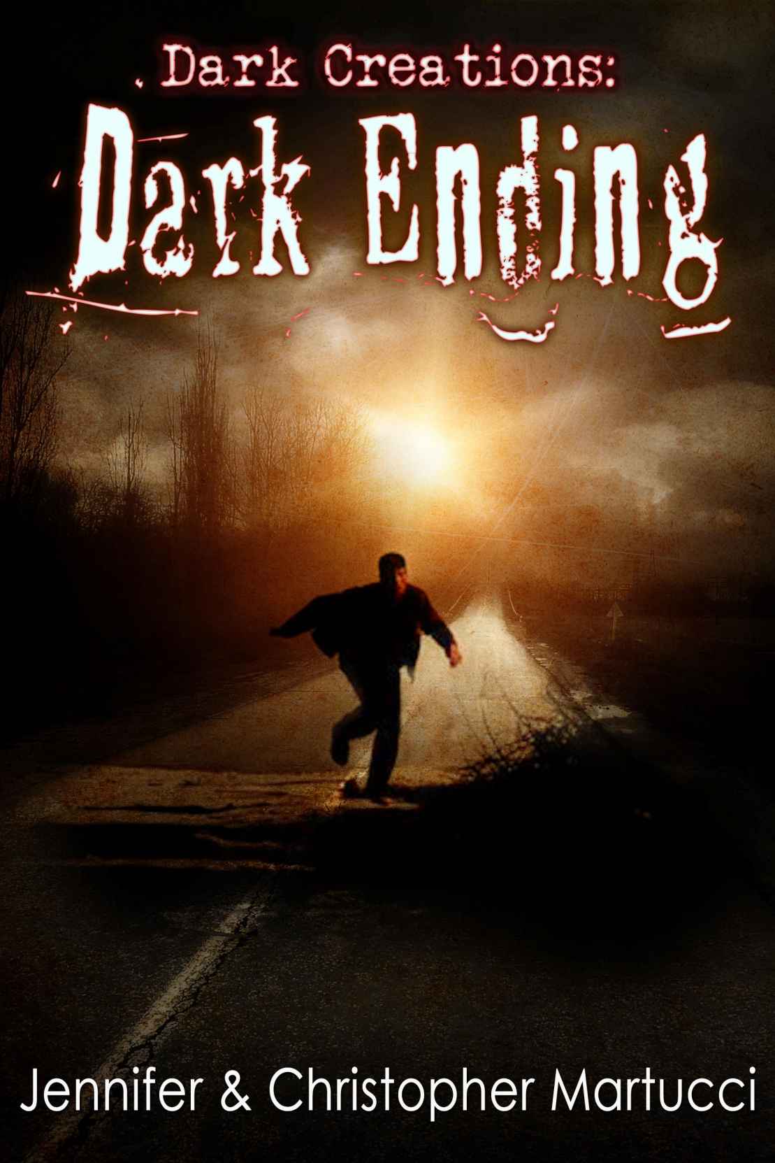 Dark Creations: Dark Ending (Part 6) by Martucci, Jennifer