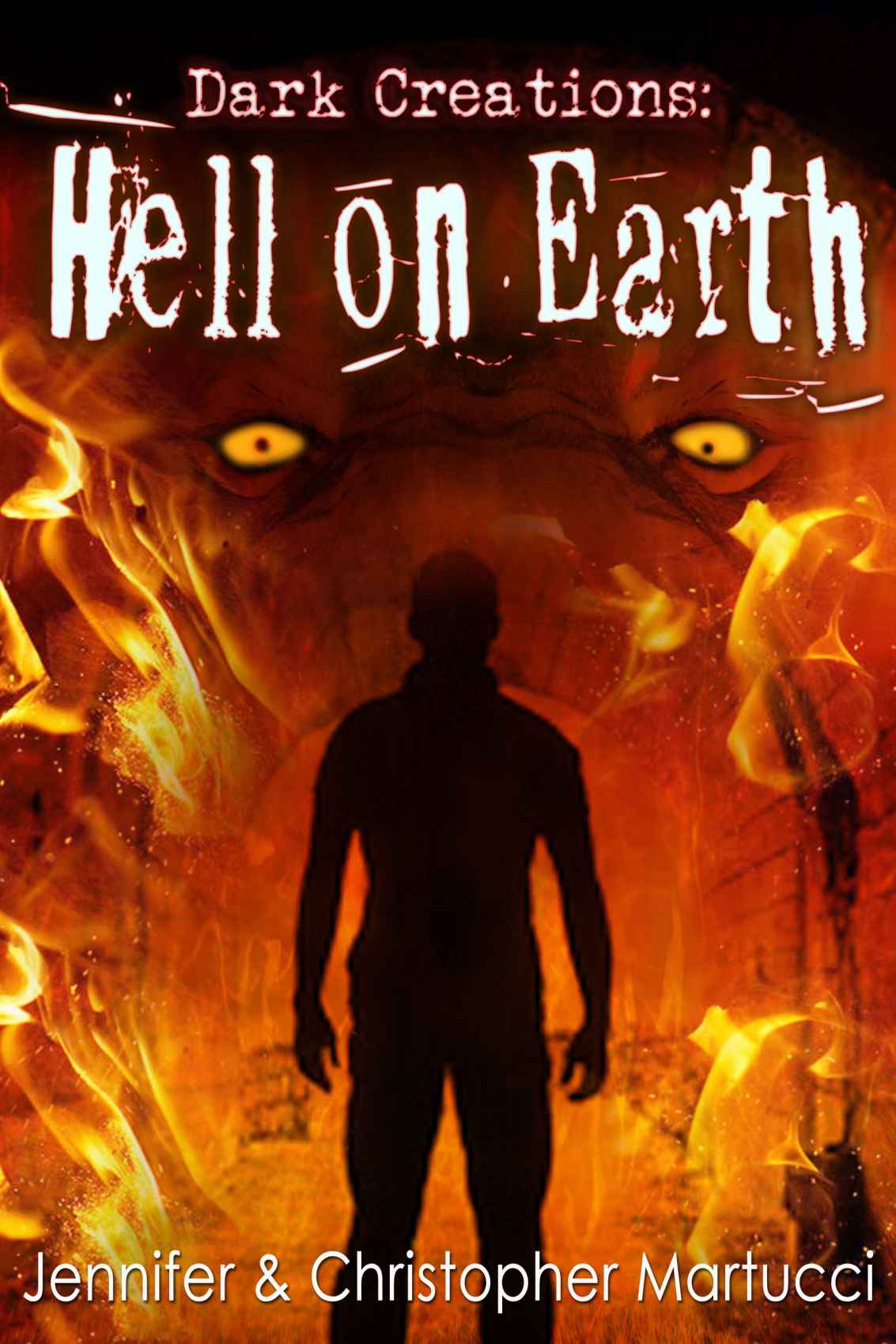 Dark Creations: Hell on Earth (Part 5) by Martucci, Jennifer