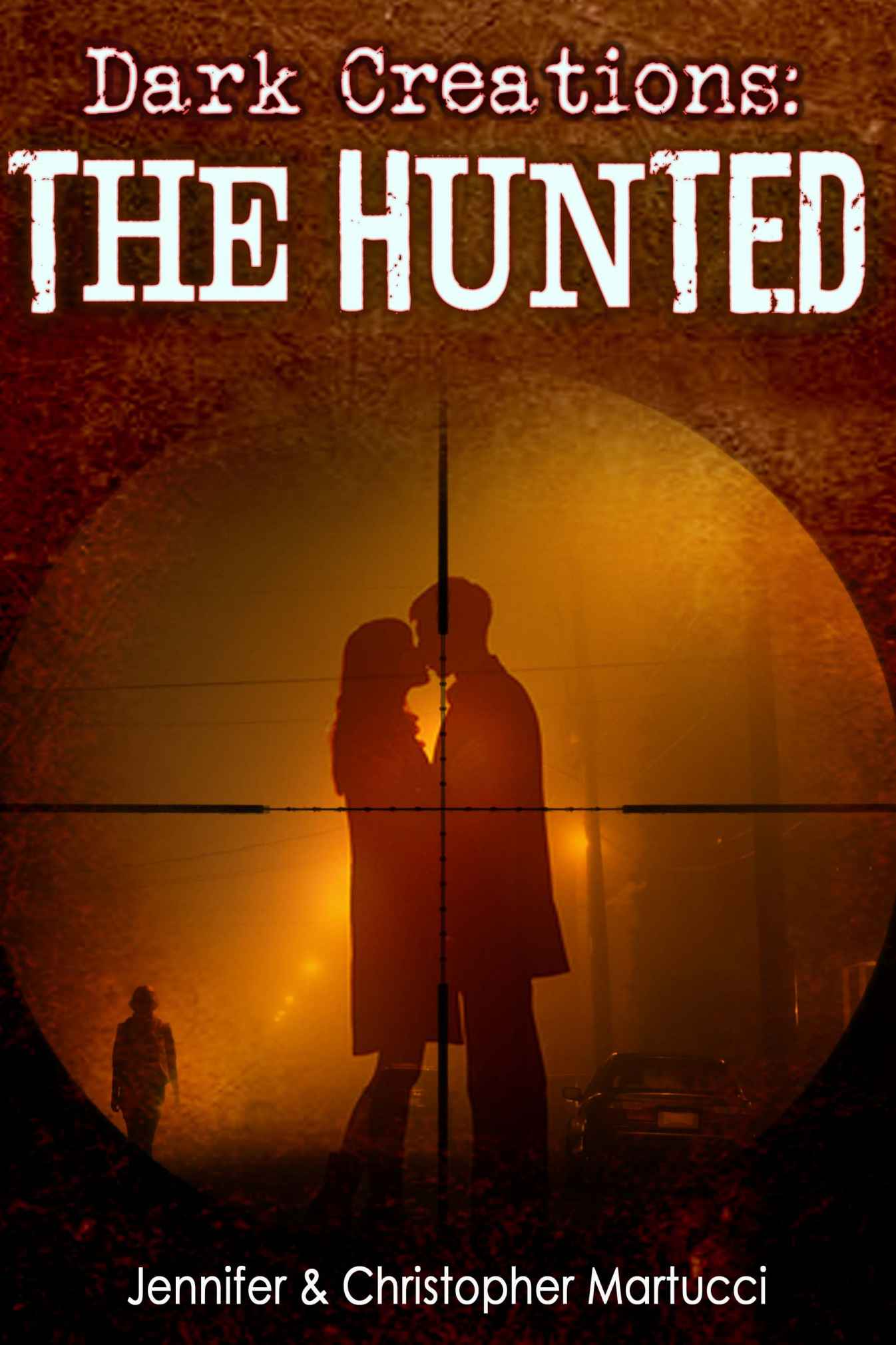 Dark Creations: The Hunted (Part 4) by Martucci, Jennifer