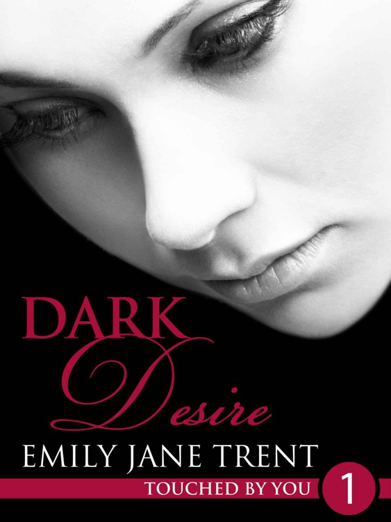 Dark Desire (Touched By You 1) by Trent, Emily Jane